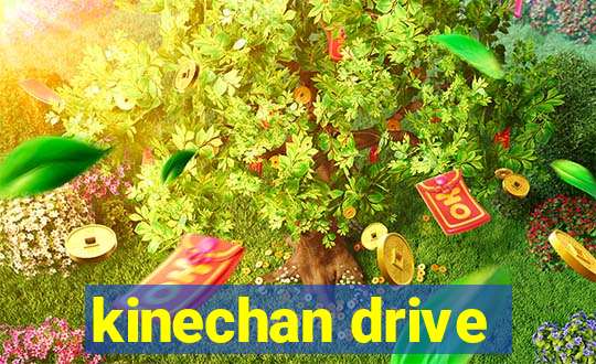 kinechan drive